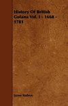 History of British Guiana Vol. I - 1668 - 1781