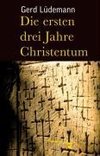 Die ersten drei Jahre Christentum