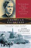 American Priestess: The Extraordinary Story of Anna Spafford and the American Colony in Jerusalem