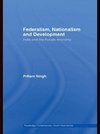 Singh, P: Federalism, Nationalism and Development