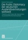 Die Public Diplomacy der deutschen Auslandsvertretungen weltweit