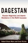 Robert, B: Dagestan: Russian Hegemony and Islamic Resistance