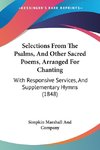 Selections From The Psalms, And Other Sacred Poems, Arranged For Chanting