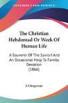 The Christian Hebdomad Or Week Of Human Life