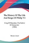 The History Of The Life And Reign Of Philip V2