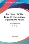 The History Of The Reign Of Queen Anne, Digested Into Annals