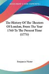 The History Of The Theaters Of London, From The Year 1760 To The Present Time (1771)