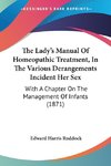 The Lady's Manual Of Homeopathic Treatment, In The Various Derangements Incident Her Sex