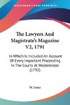 The Lawyers And Magistrate's Magazine V2, 1791