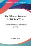 The Life And Sermons Of William Wyatt