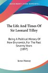 The Life And Times Of Sir Leonard Tilley