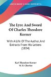 The Lyre And Sword Of Charles Theodore Korner