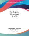 Theologische Vorlesungen (1847)