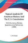 Topical Analysis Of American History And The U. S. Constitution