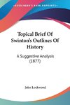 Topical Brief Of Swinton's Outlines Of History