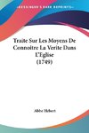 Traite Sur Les Moyens De Connoitre La Verite Dans L'Eglise (1749)