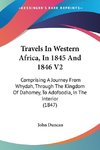 Travels In Western Africa, In 1845 And 1846 V2