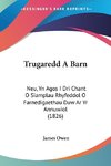 Trugaredd A Barn