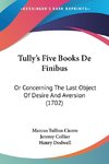 Tully's Five Books De Finibus