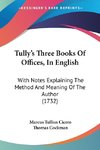 Tully's Three Books Of Offices, In English