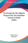 Two Essays On The Subjects Proposed By The Cambrian Society In Dyfed (1822)