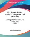 U. S. Import Duties, Under Existing Laws And Decisions