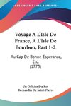 Voyage A L'Isle De France, A L'Isle De Bourbon, Part 1-2