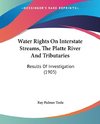 Water Rights On Interstate Streams, The Platte River And Tributaries