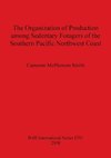 The Organization of Production among Sedentary Foragers of the Southern Pacific Northwest Coast