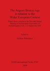 The Aegean Bronze Age in relation to the Wider European Context