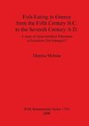 Fish-Eating in Greece from the Fifth Century B.C. to the Seventh Century A.D.