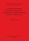 La Péninsule d'Oman de la fin de l'Age du Fer au début de la période sassanide (250 av. - 350 ap. JC)