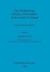 The Archaeology of Early Christianity in the North of Ireland