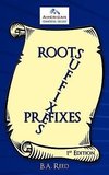 Roots, Suffixes, Prefixes