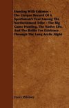 Hunting with Eskimos - The Unique Record of a Sportsman's Year Among the Northernmost Tribe - The Big Game Hunting, the Native Life, and the Battle fo