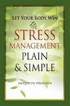 Let Your Body Win - Stress Management Plain & Simple