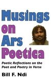 Musings On Ars Poetica. Poetic Reflections on the Poet and Poetry in Verse