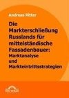 Die Markterschließung Russlands für mittelständische Fassadenbauer: Marktanalyse und Markteintrittsstrategien