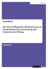 Die interne Pflegevisite. Ein Instrument zur Qualitätssicherung. Entwicklung und vergleichende Prüfung.