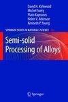 Semi-solid Processing of Alloys