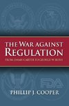 Cooper, P:  The War Against Regulation