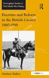 Doctrine and Reform in the British Cavalry 1880-1918