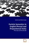 Particle Semantics in English Phrasal and Prepositional Verbs