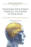 Transform Your World Through the Powers of Your Mind