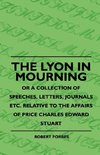 The Lyon In Mourning - Or A Collection Of Speeches, Letters, Journals Etc. Relative To The Affairs Of Price Charles Edward Stuart