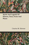 Myths and Legends of Flowers, Trees, Fruits and Plants