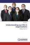 Understanding our life in organisations