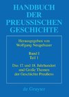 Handbuch der Preußischen Geschichte Band 01. Das 17. und 18. Jahrhundert und große Themen der Geschichte Preußens