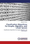 Classification Algorithms For Graphs, Digraphs, and Linear Spaces