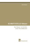 SCHNITT/STELLE Körper